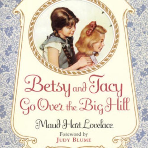 Betsy-Tacy Go Over the Big Hill (Book Three)