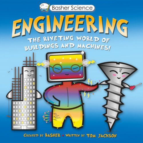 Basher Science Engineering: The Riveting World of Buildings and Machines
