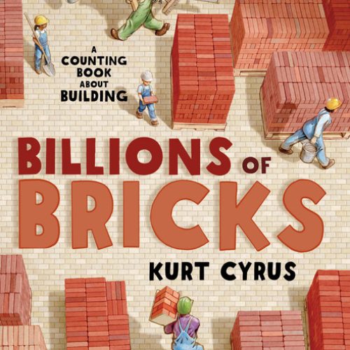 Billions of Bricks: A Counting Book About Building