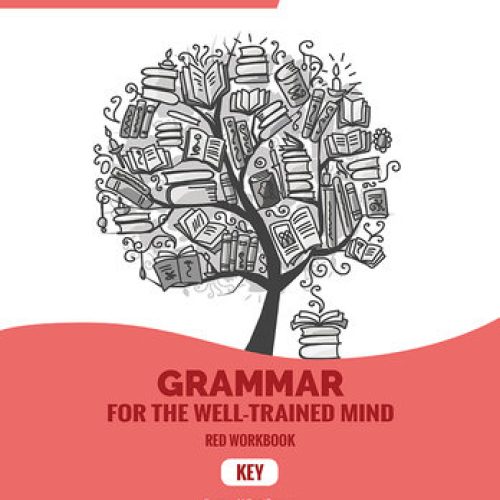 Grammar for the Well-Trained Mind: Key to the Red Workbook