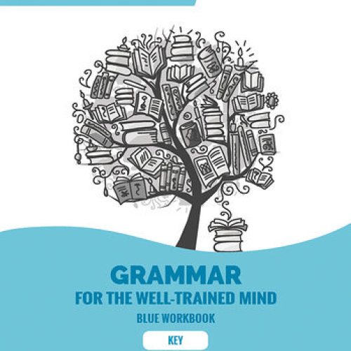 Grammar for the Well-Trained Mind: Key to the Blue Workbook