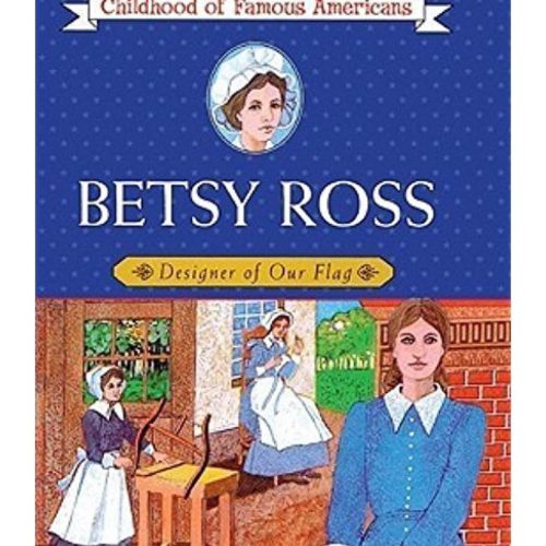Betsy Ross: Designer of our Flag