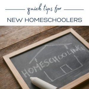 Quick Tips for New Homeschoolers