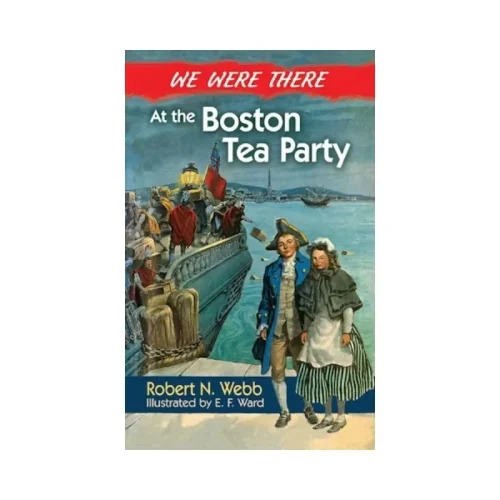 We Were There at the Boston Tea Party