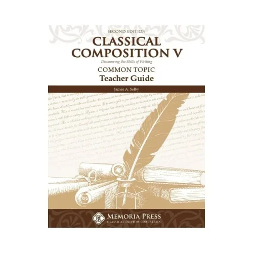 Classical Composition V: Common Topic – Teacher Guide (Second Edition)