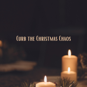 Curb the Christmas Chaos