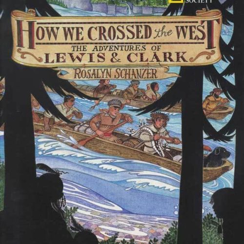 How We Crossed The West: The Adventures Of Lewis And Clark