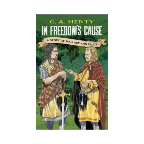 In Freedoms Cause: A Story of Wallace