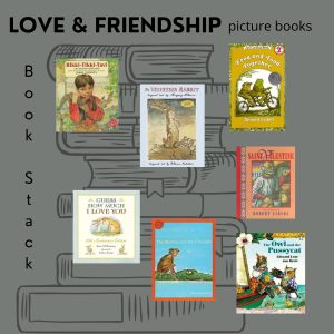 Love & Friendship Picture Books Book Stacks