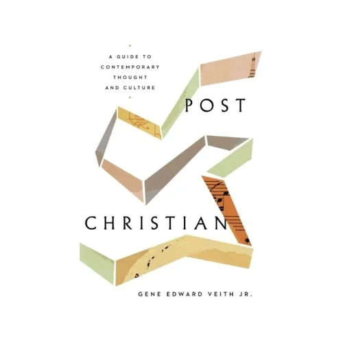 Post-Christian: A Guide to Contemporary Thought and Culture