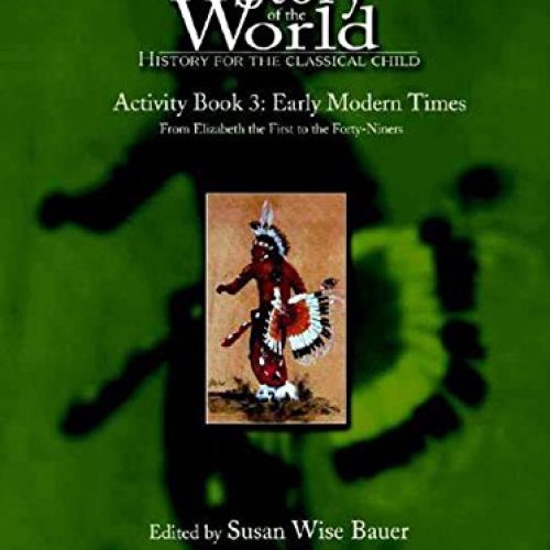 The Story of the World: Volume 3 Early Modern Times (Activity Book)