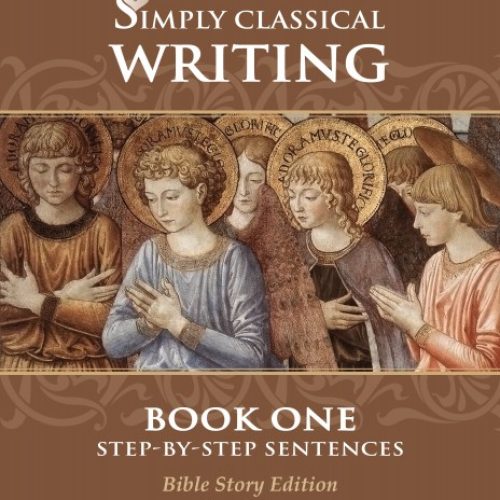 Simply Classical Writing Book One: Step-by-Step Sentences (Bible Story Edition)