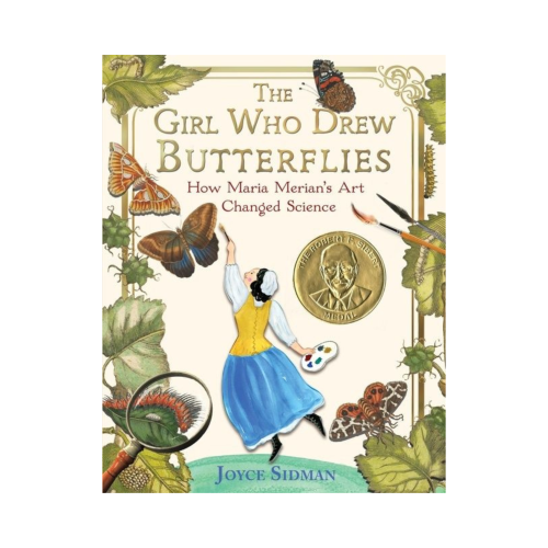 The Girl Who Drew Butterflies: How Maria Merian’s Art Changed Science