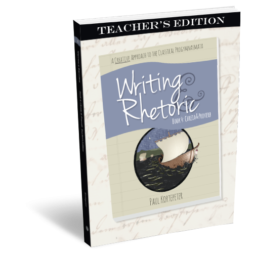 Writing and Rhetoric Book 4: Chreia & Proverb – Teacher’s Edition