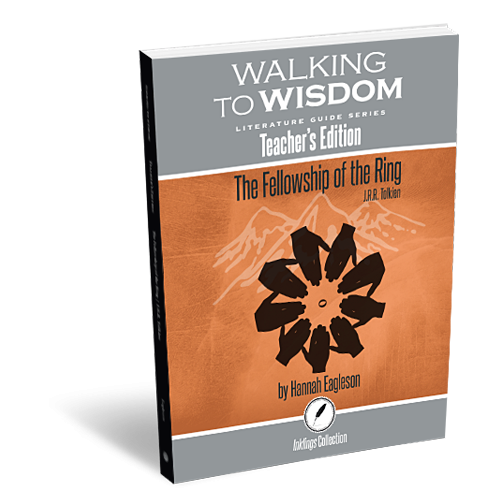 Walking to Wisdom Literature Guide Series: The Fellowship of the Ring – Teacher’s Edition