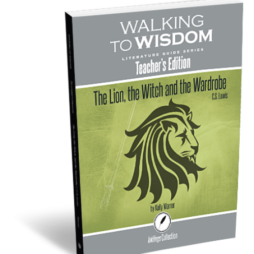 Walking to Wisdom Literature Guide Series: The Lion, the Witch and the Wardrobe (Teacher’s Edition)