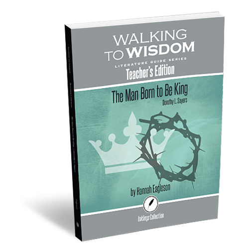 Walking to Wisdom Literature Guide Series: The Man Born to be King (Teacher’s Edition)