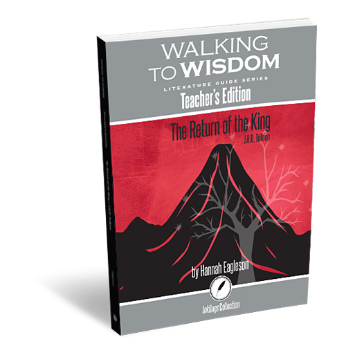 Walking to Wisdom Literature Guide Series: The Return of the King (Teacher’s Edition)