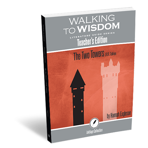 Walking to Wisdom Literature Guide Series: The Two Towers (Teacher’s Edition)