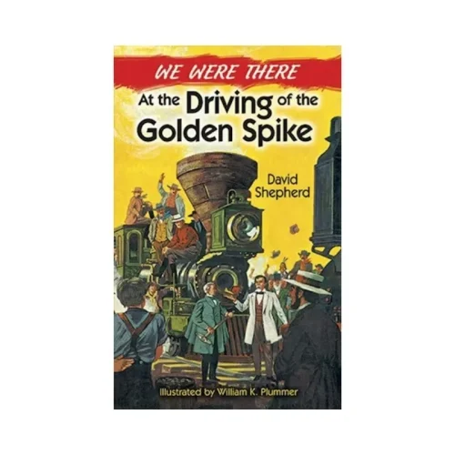 We Were There at the Driving of the Golden Spike