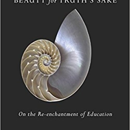 Beauty for Truth’s Sake: On the Re-enchantment of Education