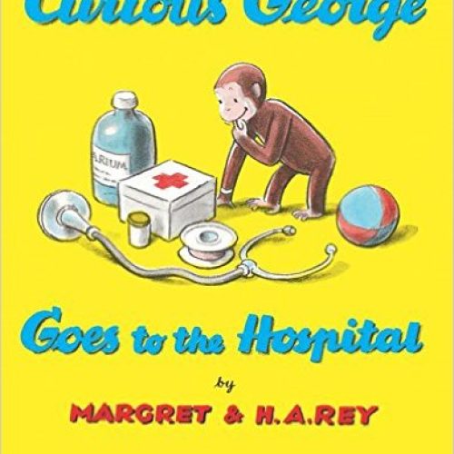 Curious George Goes to the Hospital
