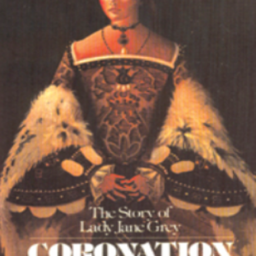 Coronation of Glory: The Story of Lady Jane Grey