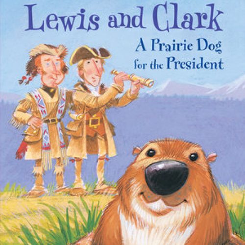 Lewis and Clark – A Prairie Dog for the President
