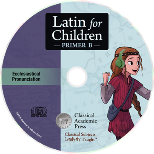 Latin for Children Primer B: Audio Chant CD – Ecclesiastical Pronunciation