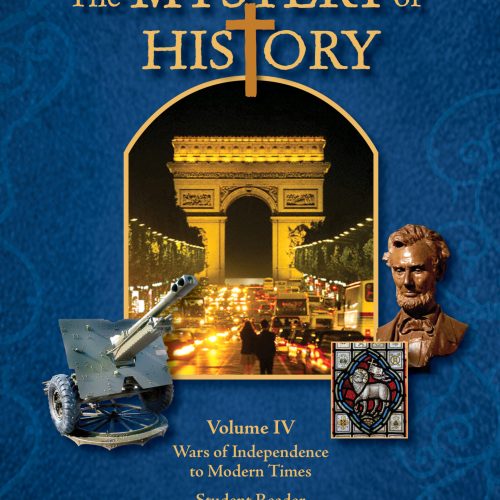 The Mystery of History Volume IV: Wars of Independence to Modern Times – Textbook