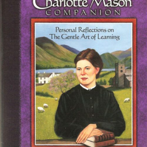 A Charlotte Mason Companion: Personal Reflections on The Gentle Art of Learning