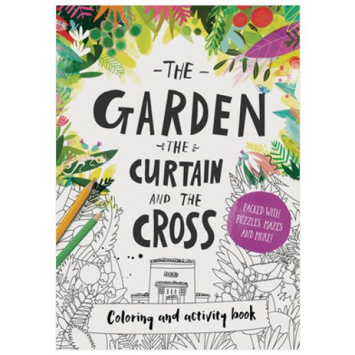 The Garden, the Curtain and the Cross Coloring and Activity Book