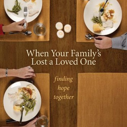 When Your Family’s Lost a Loved One: Finding Hope Together