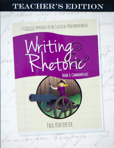 Writing and Rhetoric Book 6: Commonplace - Teacher's Edition