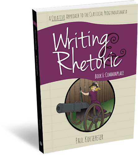 Writing and Rhetoric Book 6: Commonplace - Student Edition