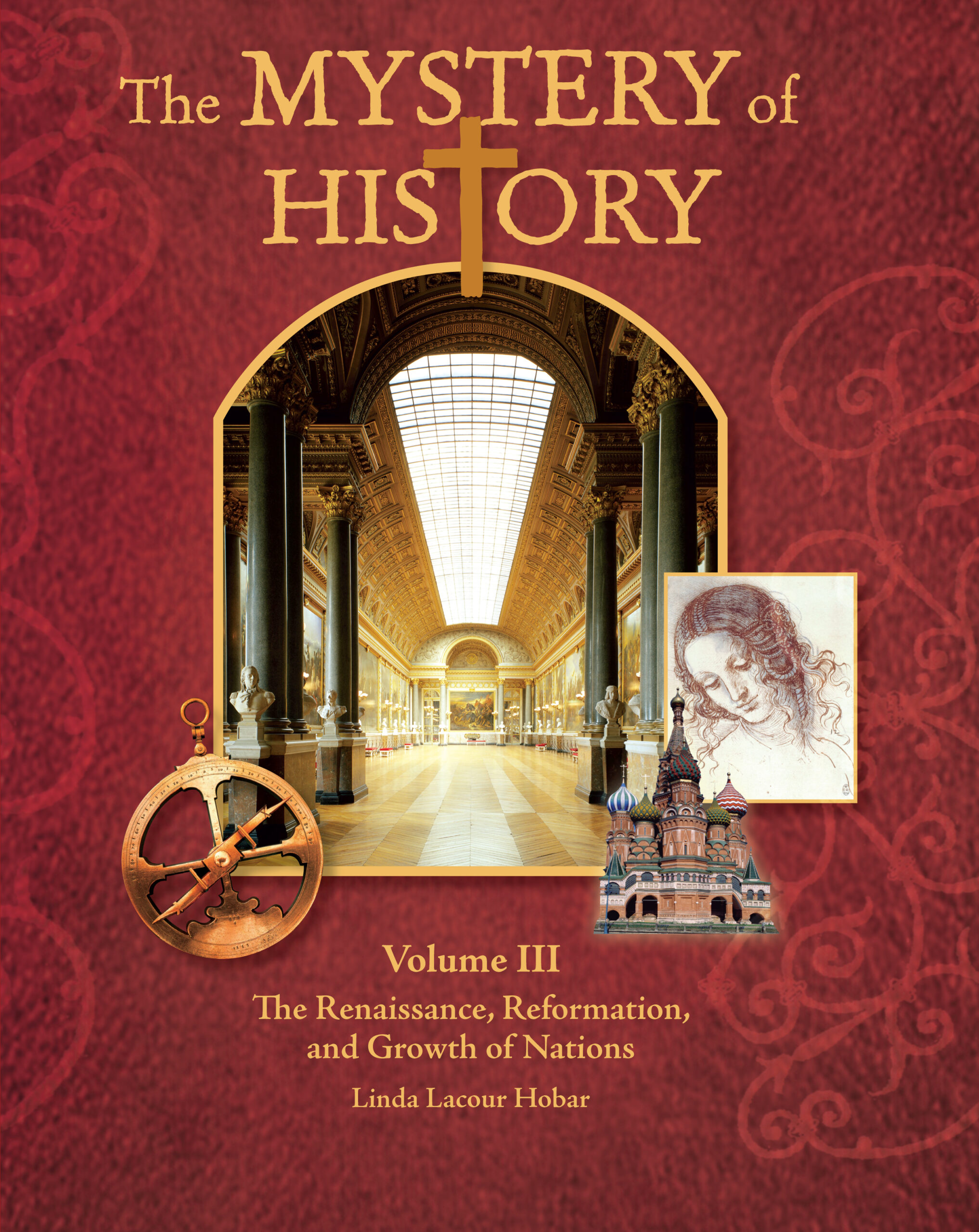 The Mystery of History Volume III: The Renaissance, Reformation, and Growth of Nations - Textbook