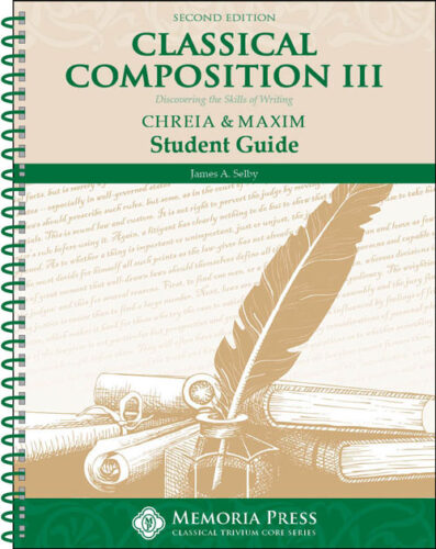 Classical Composition III: Chreia & Maxim - Student Book (Second Edition)