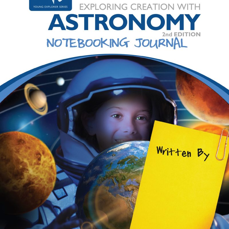Exploring Creation with Astronomy - Notebooking Journal 2nd Ed.