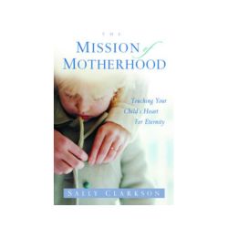 The Mission of Motherhood