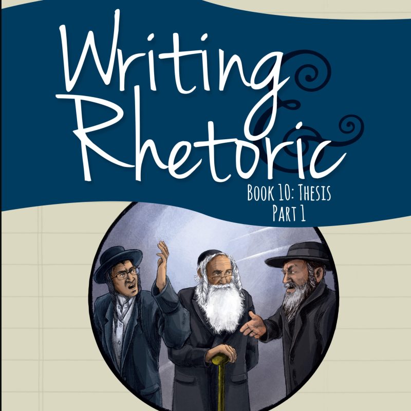 Writing and Rhetoric Book 10: Thesis, Part 1 - Student Edition
