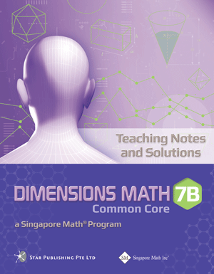 Singapore Dimensions Math: Level 7B - Teaching Notes and Solutions