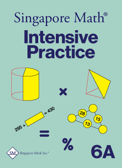 Singapore Math: Level 6A - Intensive Practice (U.S. Edition)