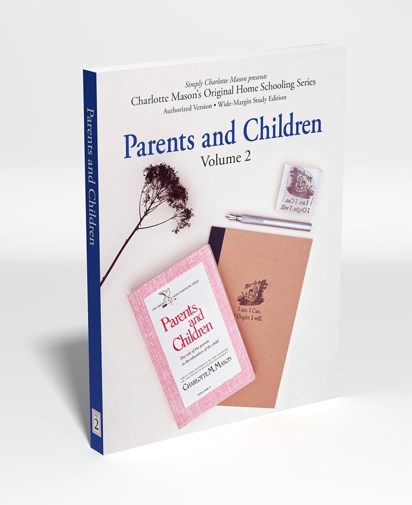 Charlotte Mason's Original Home Schooling Series Volume 2: Parents and Children