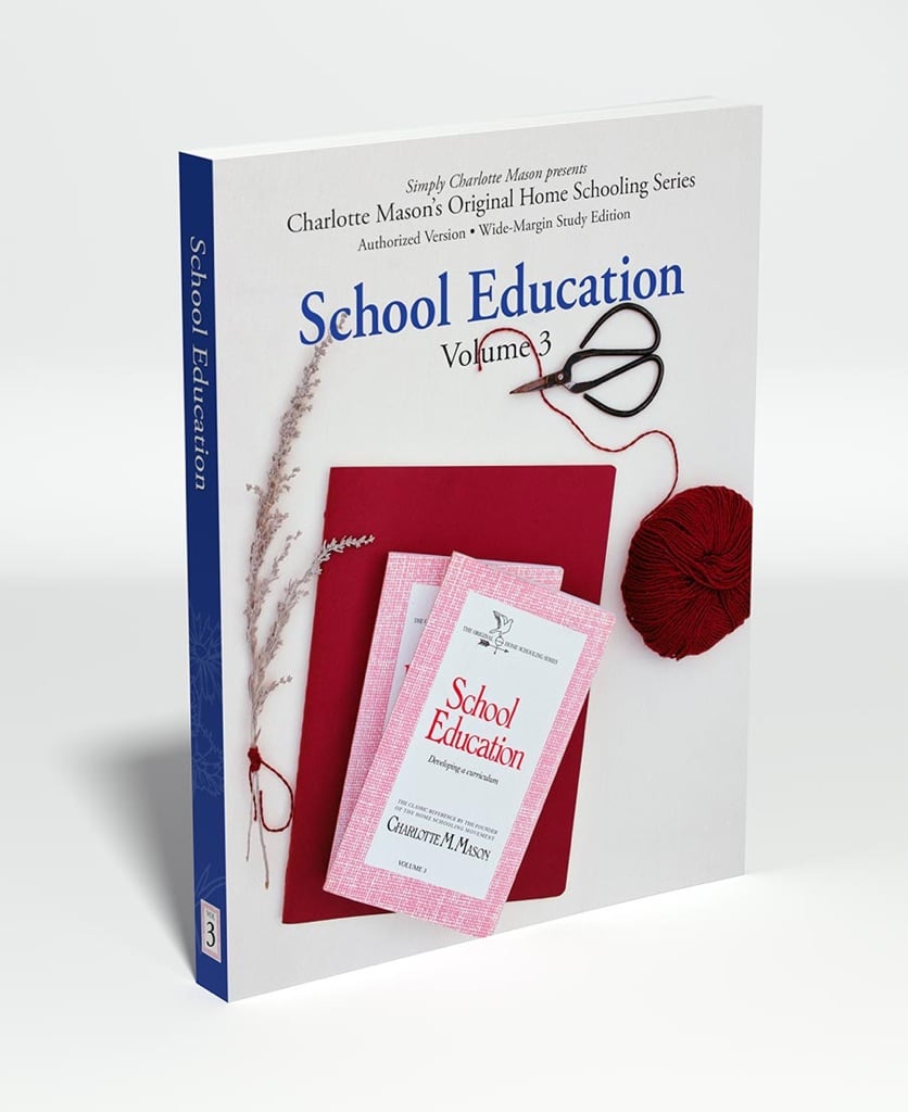 Charlotte Mason's Original Home Schooling Series Volume 3: School Education
