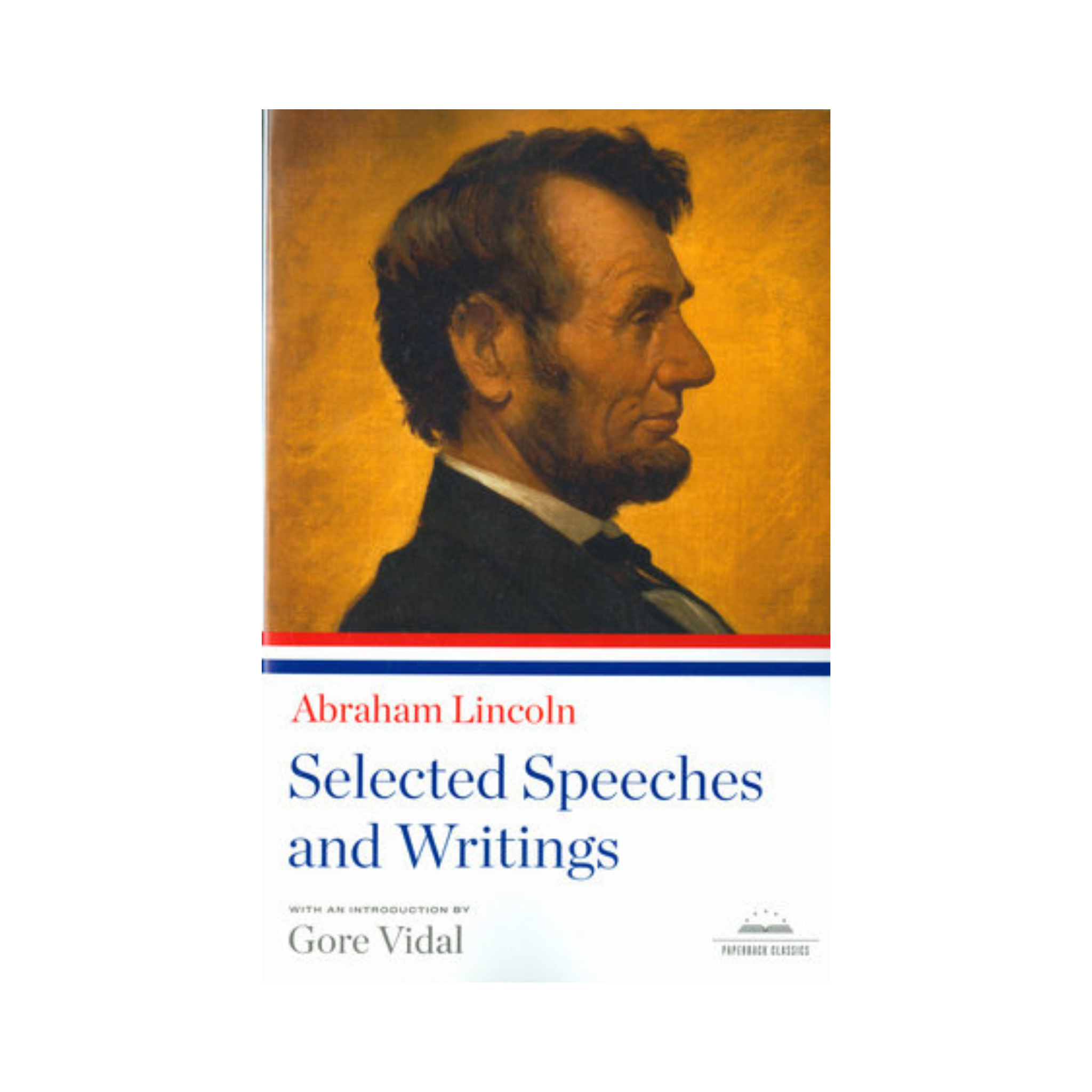 Abraham Lincoln: Selected Speeches and Writings