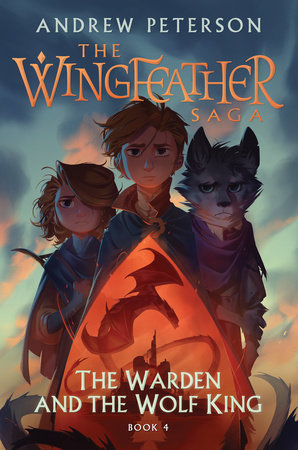 Wingfeather Saga Book IV: The Warden and the Wolf King (Hardcover)