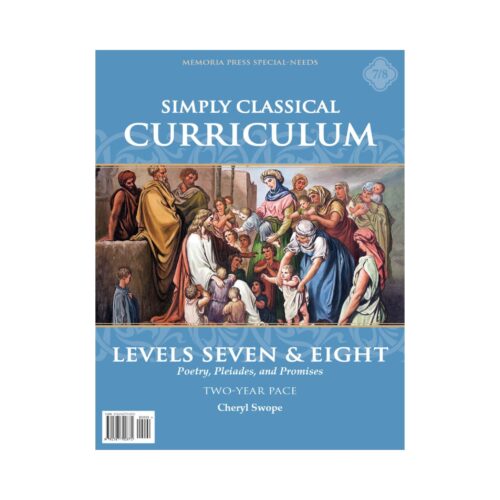 Simply Classical Curriculum:  Levels 7 & 8 (Two-Year Pace) - Teacher Manual