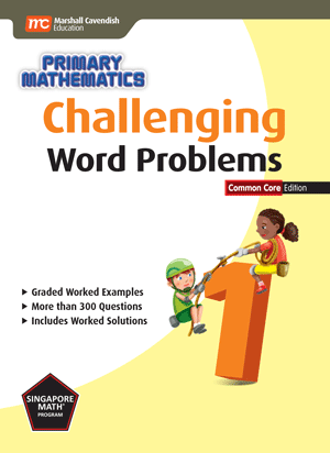 Singapore Primary Math Challenging Word Problems 1;  CC Ed.