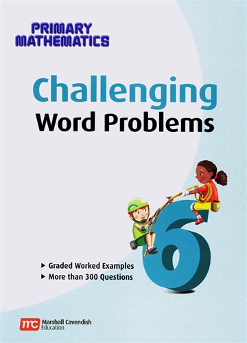 Singapore Primary Math: Challenging Word Problems 6 (CC Edition)