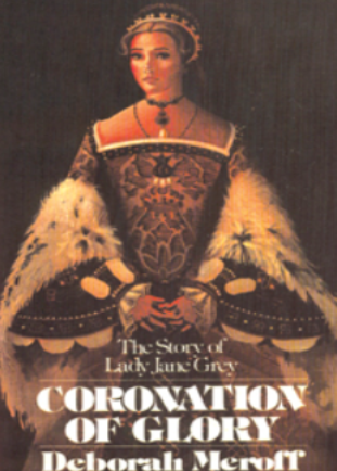 Coronation of Glory: The Story of Lady Jane Grey